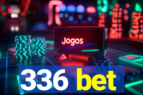 336 bet