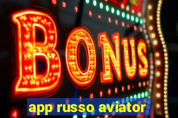 app russo aviator