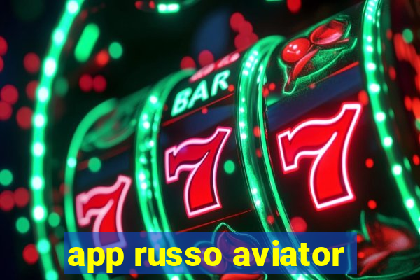 app russo aviator