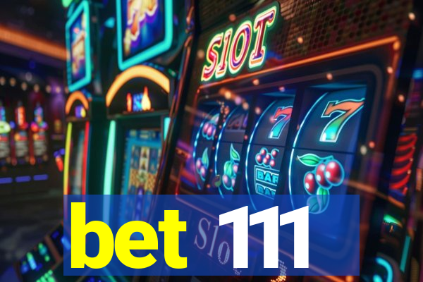 bet 111