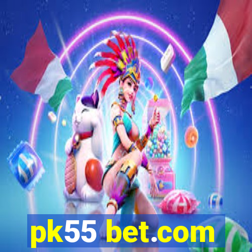 pk55 bet.com