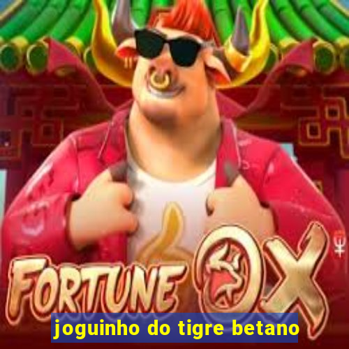 joguinho do tigre betano