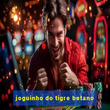 joguinho do tigre betano