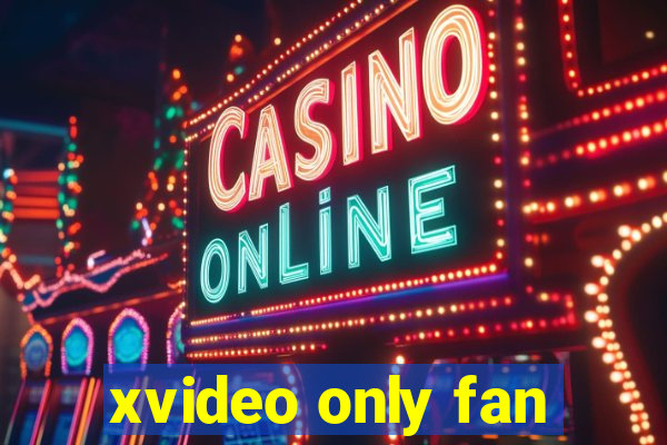 xvideo only fan