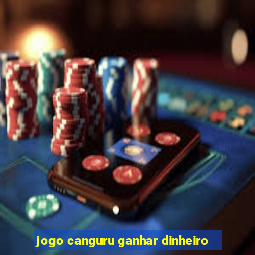 jogo canguru ganhar dinheiro