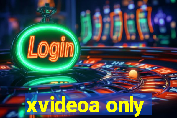 xvideoa only