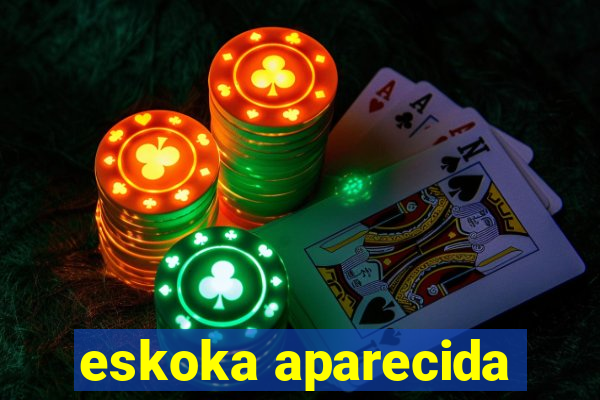 eskoka aparecida