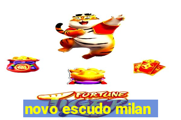 novo escudo milan