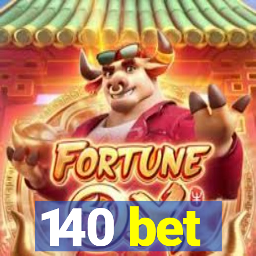 140 bet