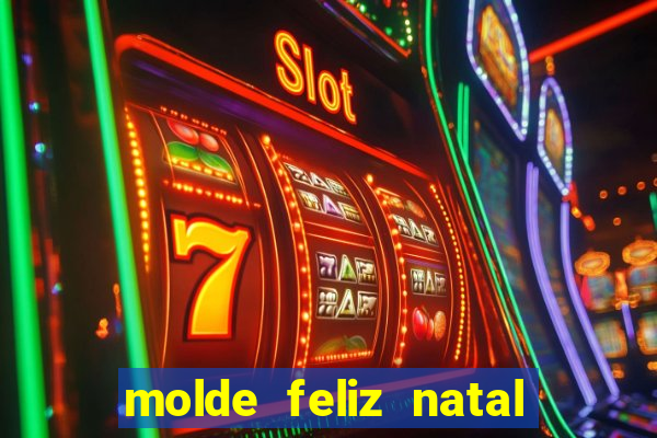 molde feliz natal para imprimir