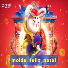 molde feliz natal para imprimir