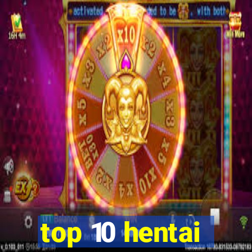 top 10 hentai