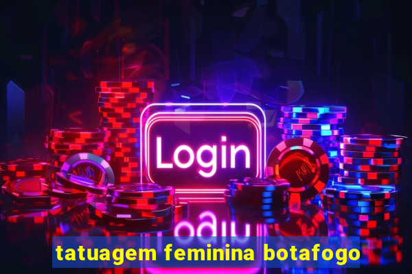 tatuagem feminina botafogo