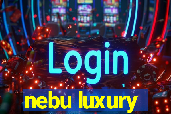 nebu luxury