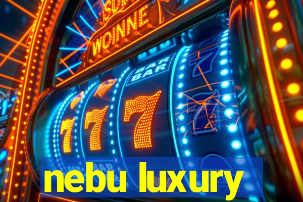 nebu luxury