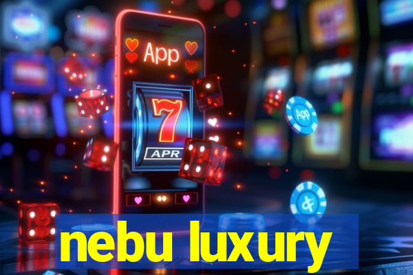 nebu luxury