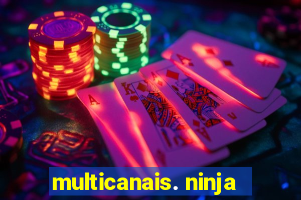 multicanais. ninja