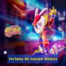 fortuna de nelson wilians