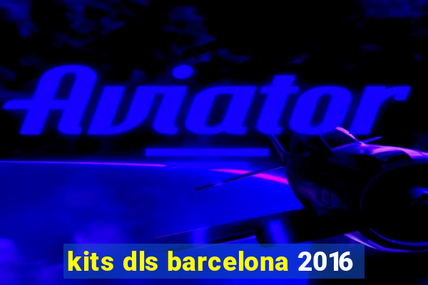 kits dls barcelona 2016