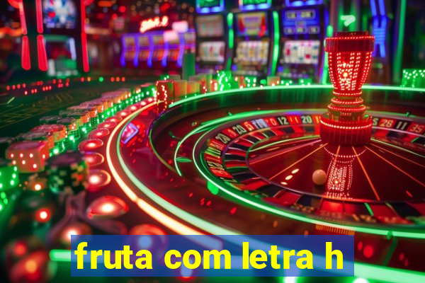 fruta com letra h