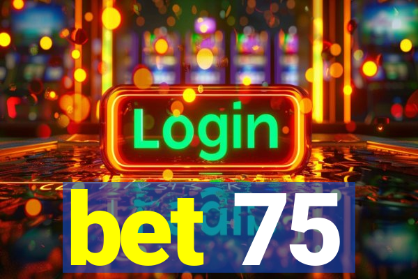 bet 75