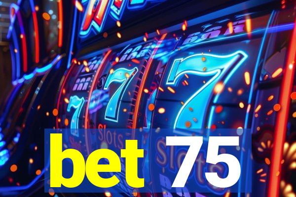 bet 75