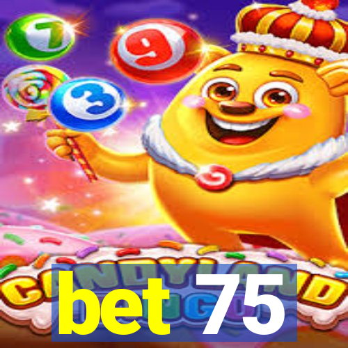 bet 75