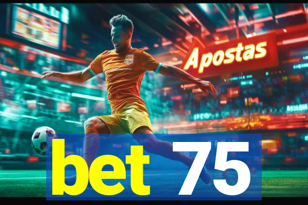 bet 75