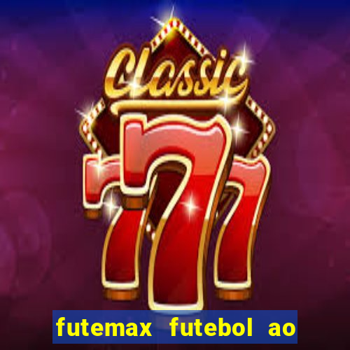 futemax futebol ao vivo hoje