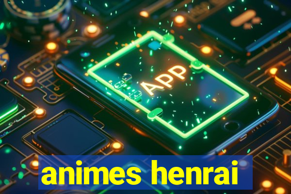 animes henrai