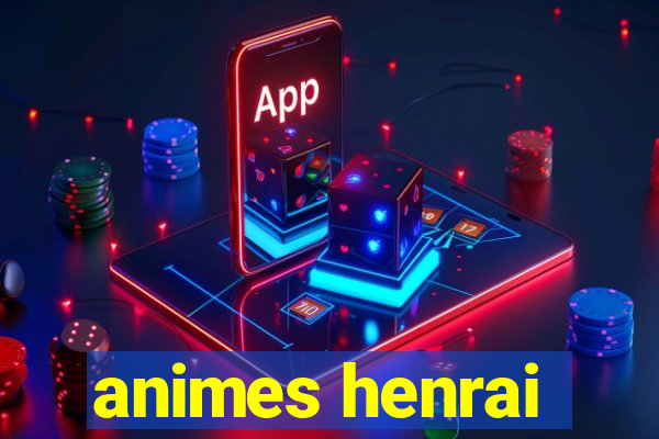 animes henrai