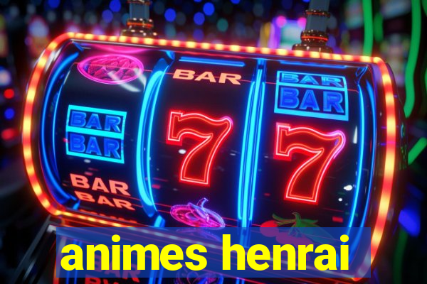 animes henrai