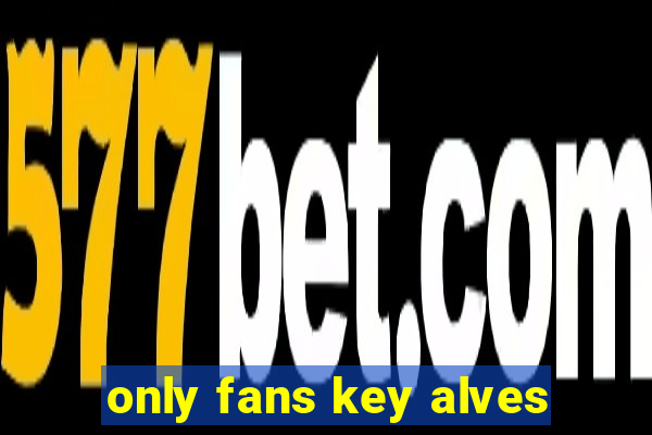 only fans key alves