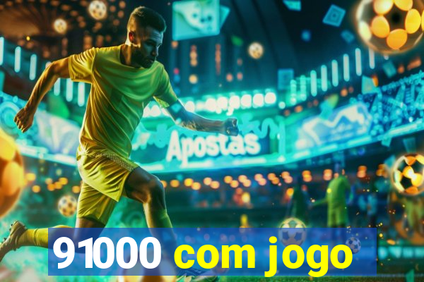 91000 com jogo