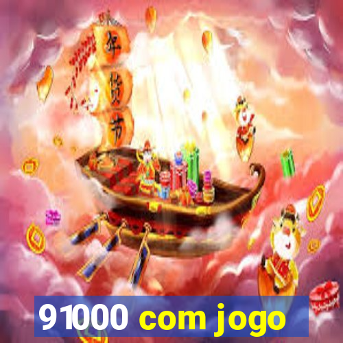 91000 com jogo