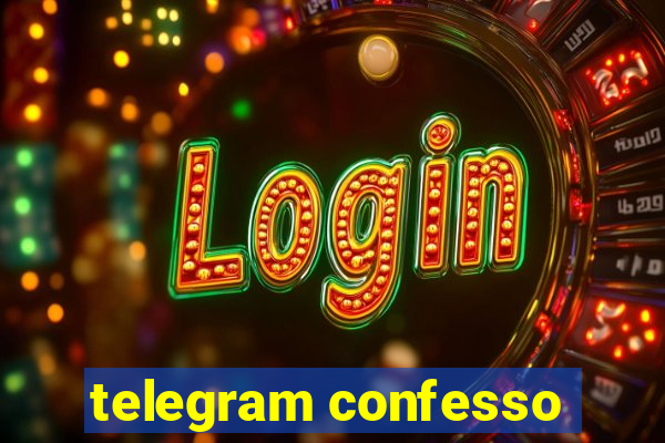 telegram confesso