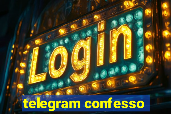 telegram confesso