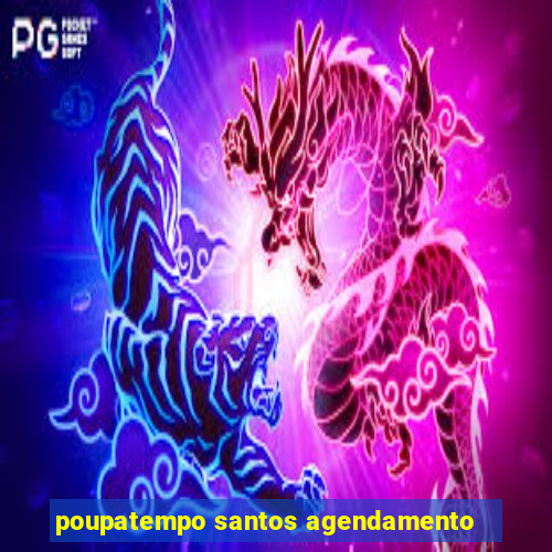 poupatempo santos agendamento