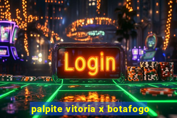 palpite vitoria x botafogo