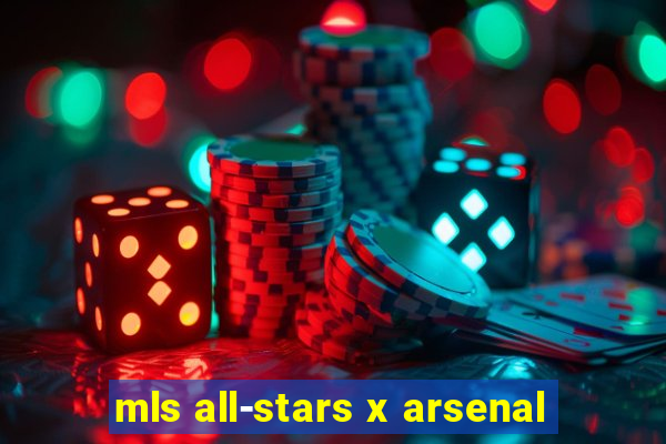 mls all-stars x arsenal