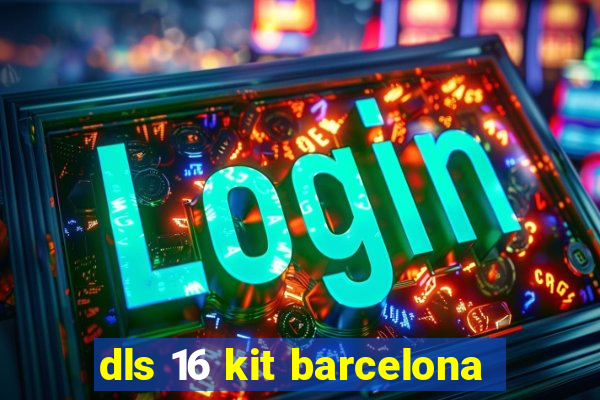 dls 16 kit barcelona