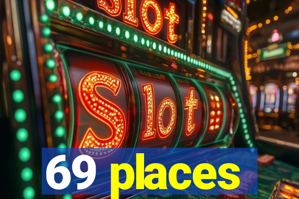 69 places