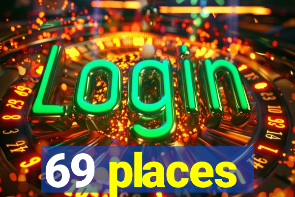 69 places