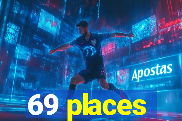 69 places