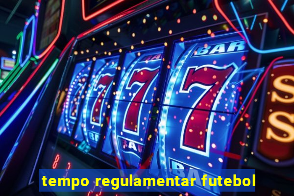 tempo regulamentar futebol