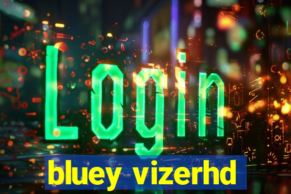 bluey vizerhd