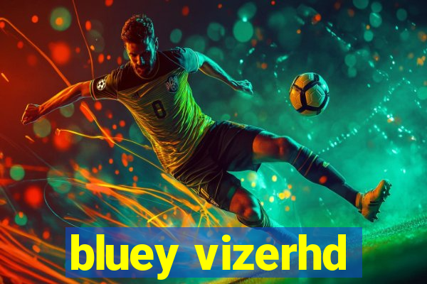 bluey vizerhd