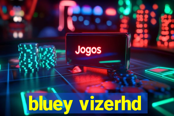 bluey vizerhd