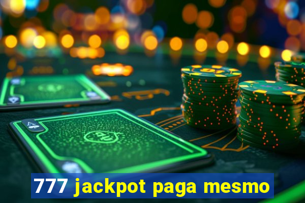 777 jackpot paga mesmo