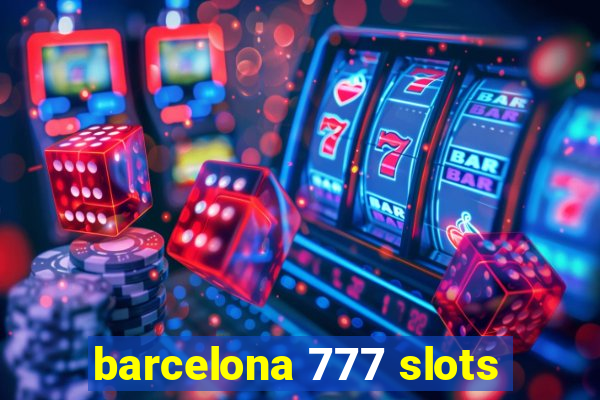 barcelona 777 slots